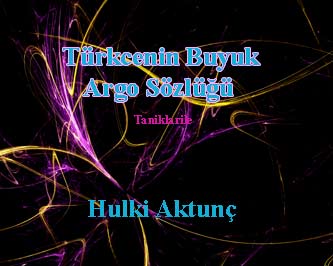 Türkcenin Buyuk Arqo Sözlüğü Hulki Aktunç